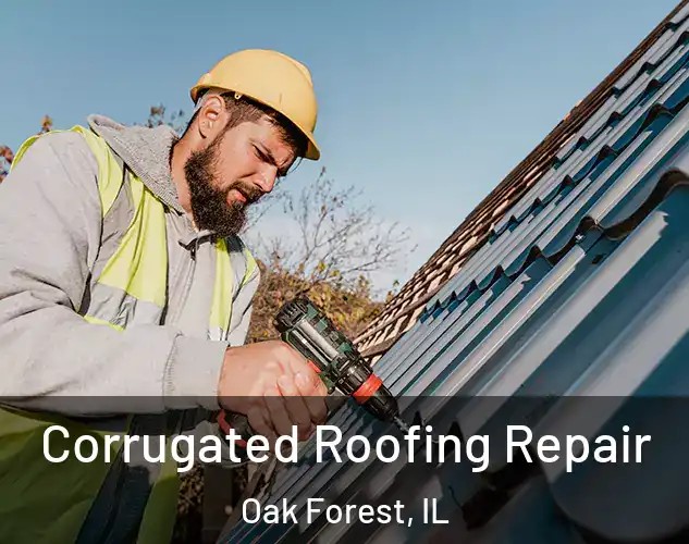  Corrugated Roofing Repair Oak Forest, IL