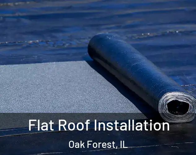  Flat Roof Installation Oak Forest, IL