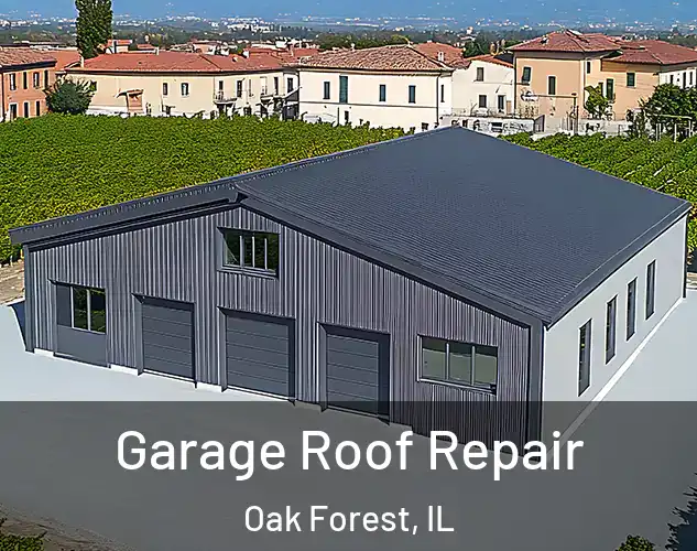  Garage Roof Repair Oak Forest, IL
