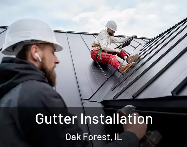  Gutter Installation Oak Forest, IL