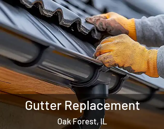  Gutter Replacement Oak Forest, IL