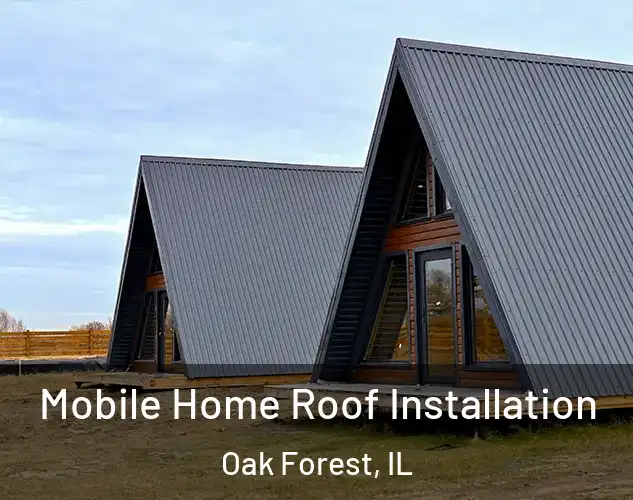  Mobile Home Roof Installation Oak Forest, IL