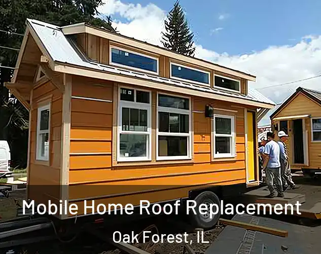  Mobile Home Roof Replacement Oak Forest, IL