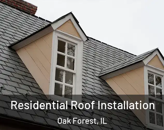  Residential Roof Installation Oak Forest, IL