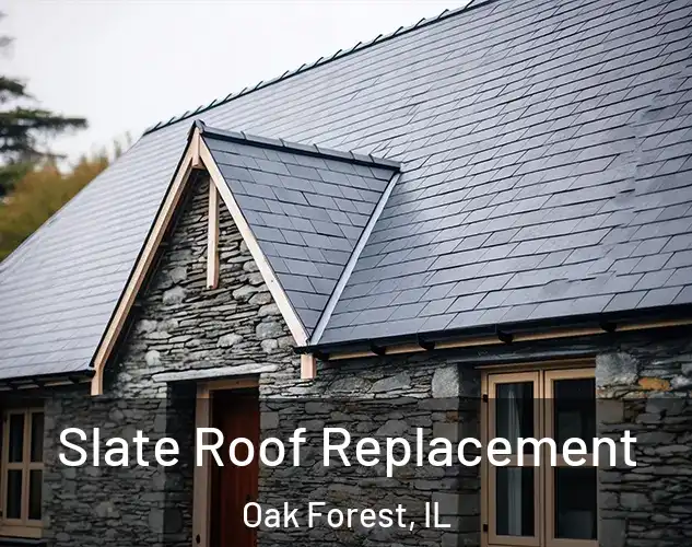  Slate Roof Replacement Oak Forest, IL