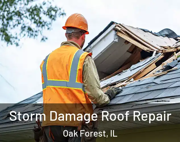  Storm Damage Roof Repair Oak Forest, IL